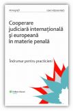 Cooperarea judiciara internationala si europeana in materie penala