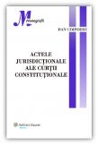 Actele jurisdictionale ale Curtii Constitutionale