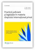Practica judiciara si legislatie in materia dreptului international privat