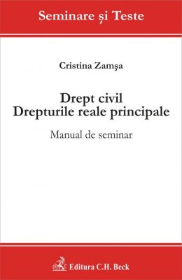 Drept civil. Drepturile reale principale. Manual de seminar