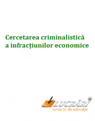 Cercetarea criminalistica a infractiunilor economice